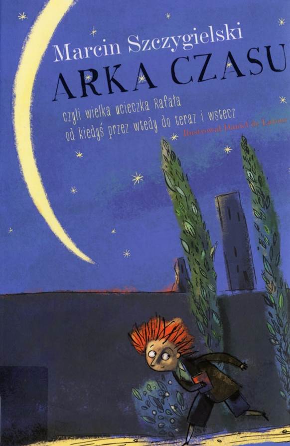 Arka czasu (czyli wielka ucieczka Rafała od kiedyś przez wtedy do teraz i wstecz) Book Cover