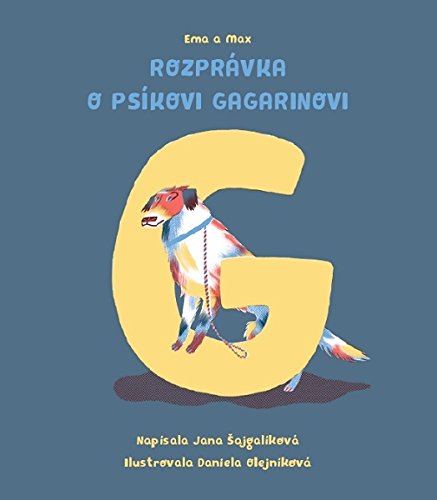 Slowakei | Jana Šajgalíkovás und Daniela Olejníková „Emma und Max: Die Geschichte vom Hund Gagarin“