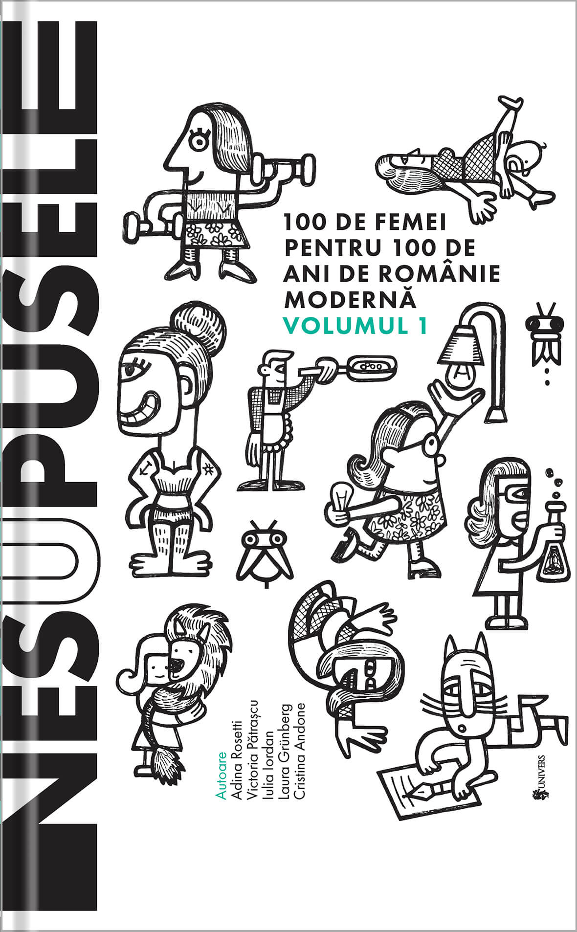 Nesupusele - 100 de femei pentru 100 de ani Românie modern. Volomul 1 (Die Unerbittlichen: 100 Frauen 100 Jahre modernes Rumänien. Band I) Book Cover