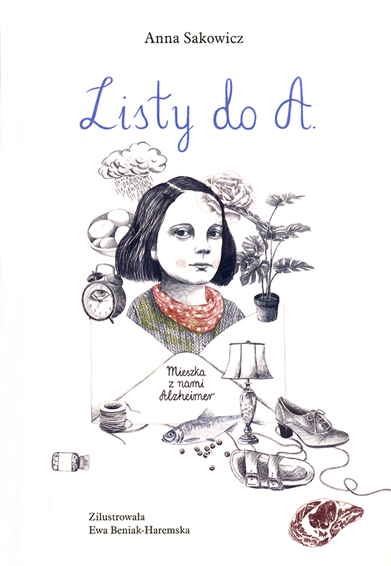 Listy do A. - mieszka z nami Alzheimer (Briefe an A. – bei uns wohnt Alzheimer) Book Cover