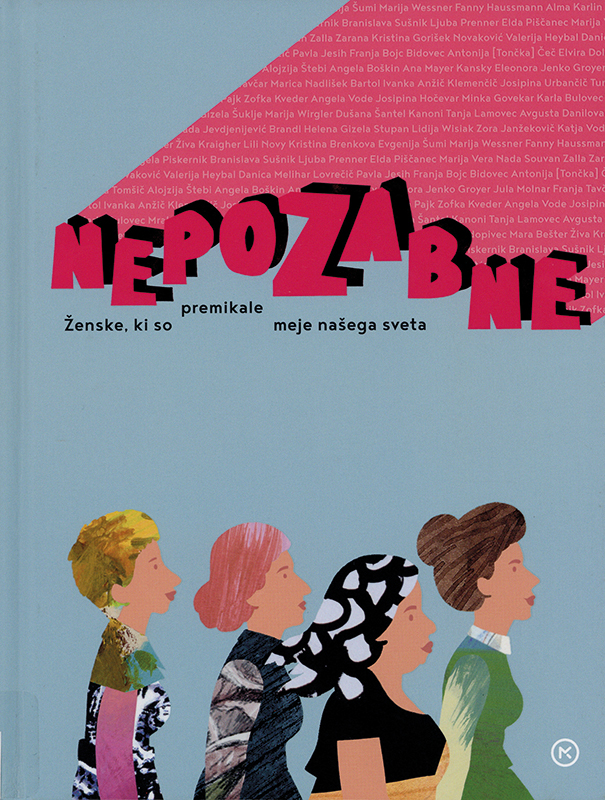 Nepozabne. Ženske, ki so premikale meje našega sveta (Unvergessen. Frauen, die die Grenzen unserer Welt verschoben haben) Book Cover