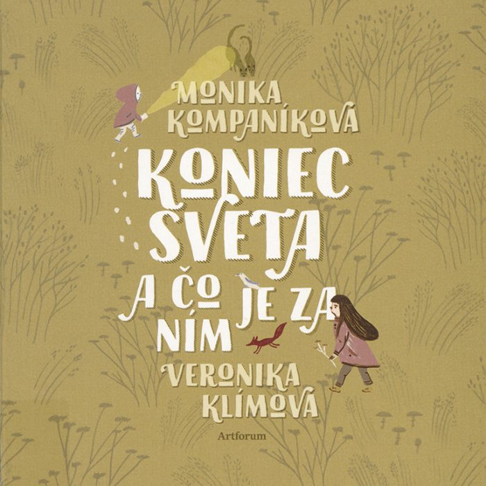 Slowakei | Monika Kompaníková und Veronika Klímová „Das Ende der Welt und was nach/hinter ihm ist“