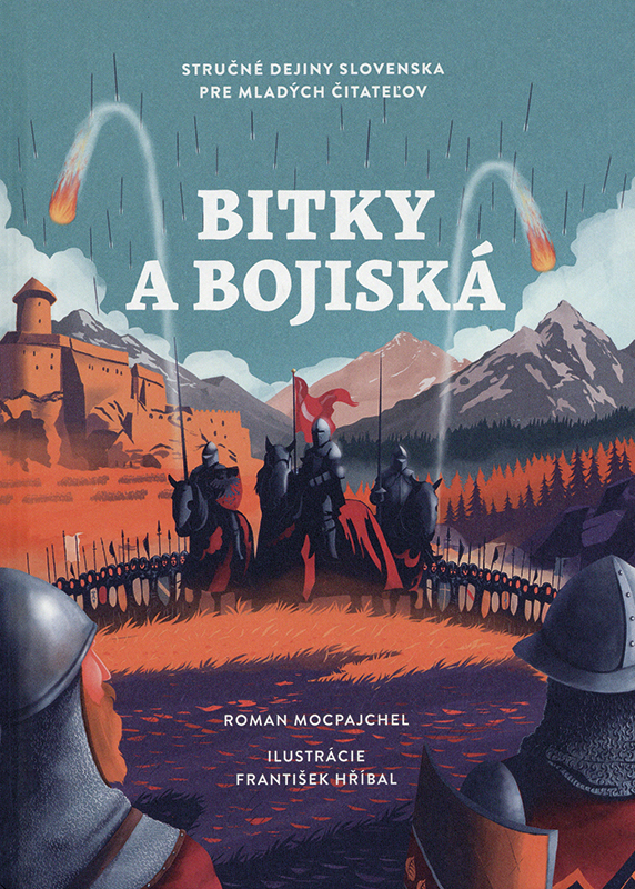 Bitky a bojiská. Stručné dejiny slovenska pre mladých čitateľov (Schlachten und Schlachtfelder. Eine kurze Geschichte der Slowakei für junge Leser) Book Cover