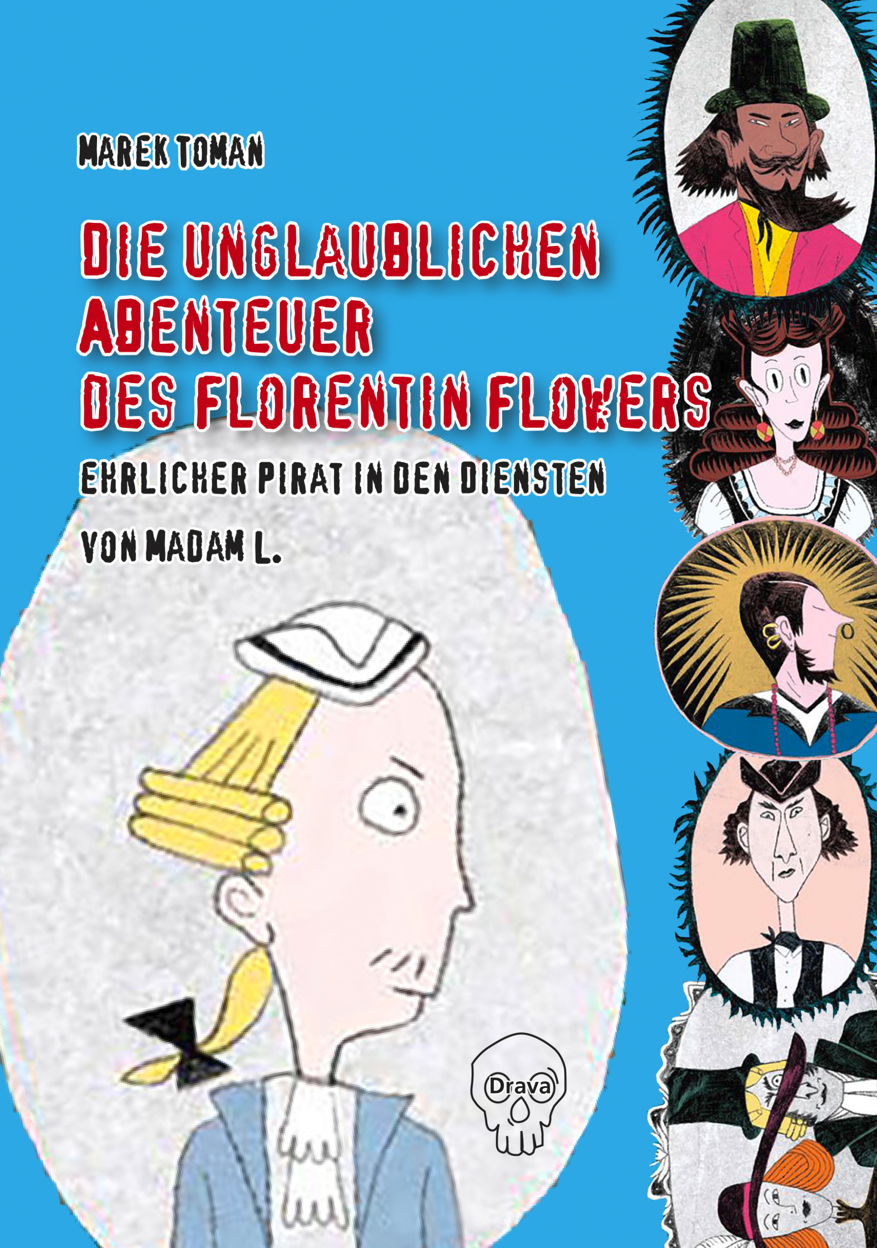 Die unglaublichen Abenteuer des Florentin Flowers, ehrlicher Pirat in den Diensten von Madam L. Book Cover