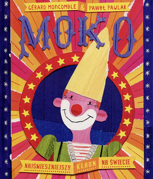 Polen | Gérard Moncomble und Paweł Pawlak „Moko. Der lustigste Clown der Welt“ Polen | Gérard Moncomble und Paweł Pawlak „Moko. Der lustigste Clown der Welt“